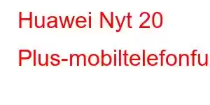 Huawei Nyt 20 Plus-mobiltelefonfunksjoner