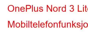 OnePlus Nord 3 Lite Mobiltelefonfunksjoner