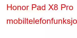 Honor Pad X8 Pro mobiltelefonfunksjoner