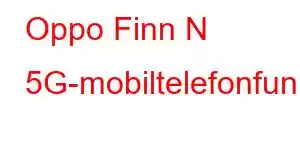 Oppo Finn N 5G-mobiltelefonfunksjoner