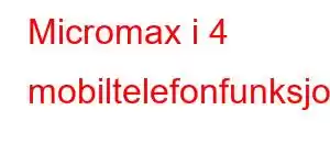 Micromax i 4 mobiltelefonfunksjoner