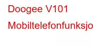 Doogee V101 Mobiltelefonfunksjoner