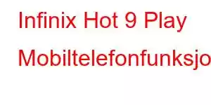 Infinix Hot 9 Play Mobiltelefonfunksjoner