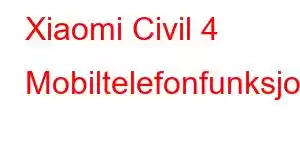 Xiaomi Civil 4 Mobiltelefonfunksjoner