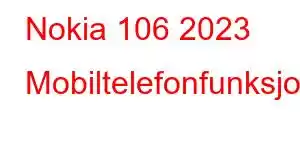 Nokia 106 2023 Mobiltelefonfunksjoner