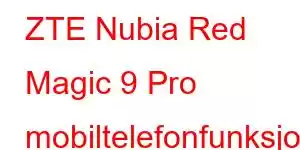 ZTE Nubia Red Magic 9 Pro mobiltelefonfunksjoner