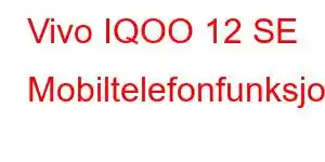 Vivo IQOO 12 SE Mobiltelefonfunksjoner