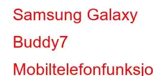 Samsung Galaxy Buddy7 Mobiltelefonfunksjoner