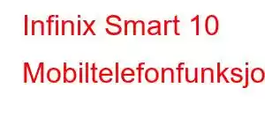 Infinix Smart 10 Mobiltelefonfunksjoner