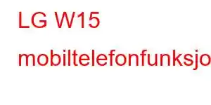 LG W15 mobiltelefonfunksjoner