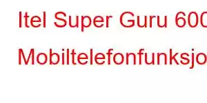 Itel Super Guru 600 Mobiltelefonfunksjoner