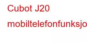 Cubot J20 mobiltelefonfunksjoner