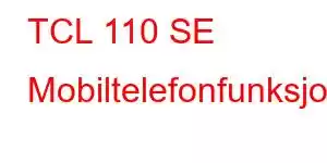 TCL 110 SE Mobiltelefonfunksjoner