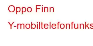 Oppo Finn Y-mobiltelefonfunksjoner