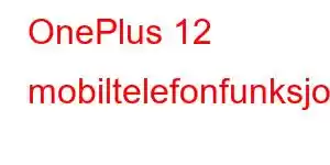 OnePlus 12 mobiltelefonfunksjoner