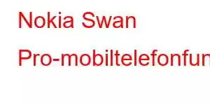 Nokia Swan Pro-mobiltelefonfunksjoner