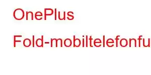 OnePlus Fold-mobiltelefonfunksjoner