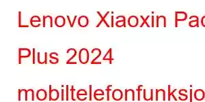 Lenovo Xiaoxin Pad Plus 2024 mobiltelefonfunksjoner