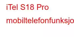 iTel S18 Pro mobiltelefonfunksjoner