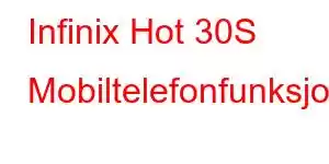 Infinix Hot 30S Mobiltelefonfunksjoner