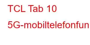 TCL Tab 10 5G-mobiltelefonfunksjoner