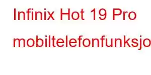 Infinix Hot 19 Pro mobiltelefonfunksjoner