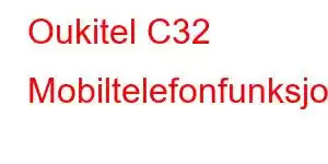 Oukitel C32 Mobiltelefonfunksjoner