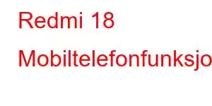 Redmi 18 Mobiltelefonfunksjoner