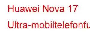 Huawei Nova 17 Ultra-mobiltelefonfunksjoner