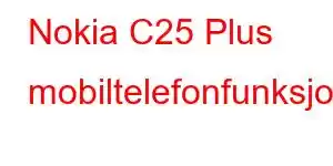 Nokia C25 Plus mobiltelefonfunksjoner