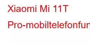 Xiaomi Mi 11T Pro-mobiltelefonfunksjoner