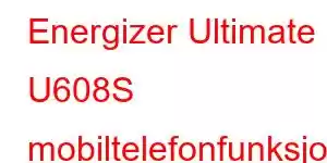 Energizer Ultimate U608S mobiltelefonfunksjoner