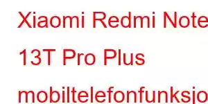 Xiaomi Redmi Note 13T Pro Plus mobiltelefonfunksjoner