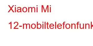 Xiaomi Mi 12-mobiltelefonfunksjoner