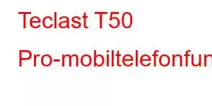 Teclast T50 Pro-mobiltelefonfunksjoner