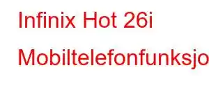 Infinix Hot 26i Mobiltelefonfunksjoner