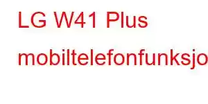 LG W41 Plus mobiltelefonfunksjoner