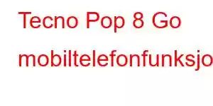 Tecno Pop 8 Go mobiltelefonfunksjoner