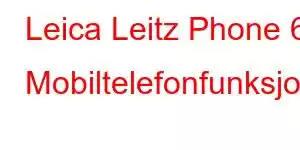 Leica Leitz Phone 6 Mobiltelefonfunksjoner