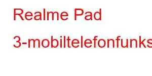 Realme Pad 3-mobiltelefonfunksjoner