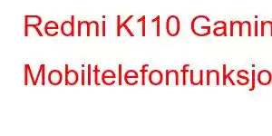 Redmi K110 Gaming Mobiltelefonfunksjoner