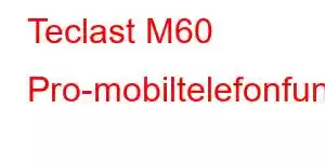 Teclast M60 Pro-mobiltelefonfunksjoner