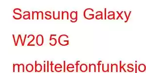 Samsung Galaxy W20 5G mobiltelefonfunksjoner