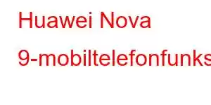 Huawei Nova 9-mobiltelefonfunksjoner