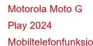 Motorola Moto G Play 2024 Mobiltelefonfunksjoner