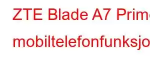 ZTE Blade A7 Prime mobiltelefonfunksjoner