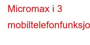 Micromax i 3 mobiltelefonfunksjoner