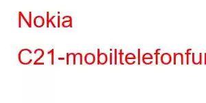 Nokia C21-mobiltelefonfunksjoner