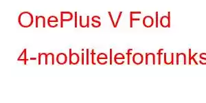 OnePlus V Fold 4-mobiltelefonfunksjoner