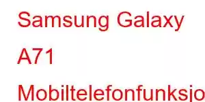 Samsung Galaxy A71 Mobiltelefonfunksjoner